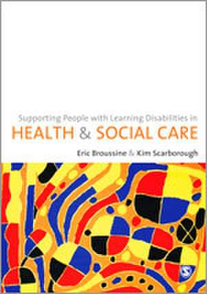 Supporting People with Learning Disabilities in Health and Social Care de Eric Broussine