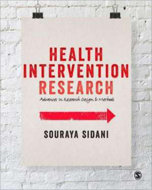 Health Intervention Research: Understanding Research Design and Methods de Souraya Sidani