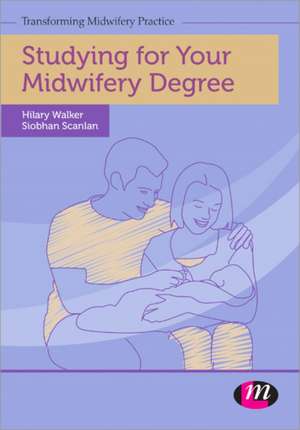 Studying for Your Midwifery Degree de Siobhan Scanlan