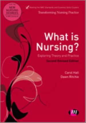 What is Nursing? Exploring Theory and Practice: Exploring Theory and Practice de Carol Hall