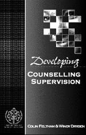 Developing Counsellor Supervision de Colin Feltham