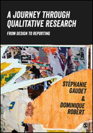 A Journey Through Qualitative Research: From Design to Reporting de Stéphanie Gaudet