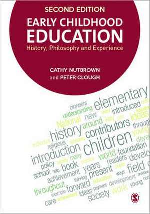 Early Childhood Education: History, Philosophy and Experience de Cathy Nutbrown