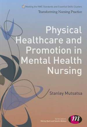 Physical Healthcare and Promotion in Mental Health Nursing de Stanley Mutsatsa