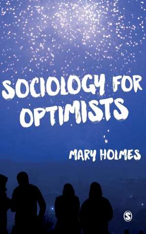 Sociology for Optimists de Mary Holmes