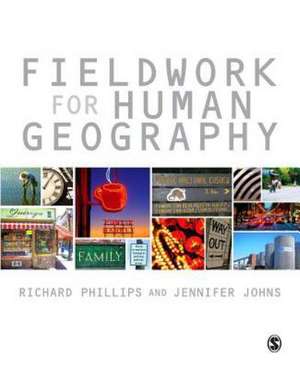 Fieldwork for Human Geography de Richard Phillips