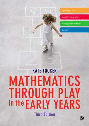 Mathematics Through Play in the Early Years de Kate Tucker