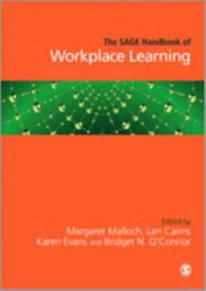 The SAGE Handbook of Workplace Learning de Margaret Malloch