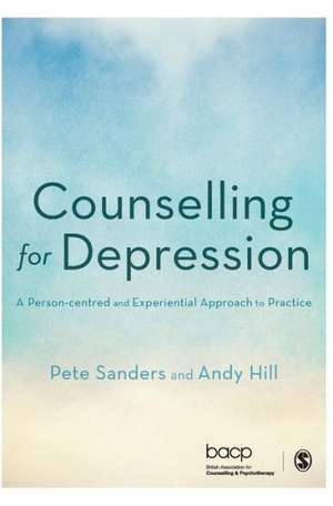 Counselling for Depression: A Person-centred and Experiential Approach to Practice de Pete Sanders