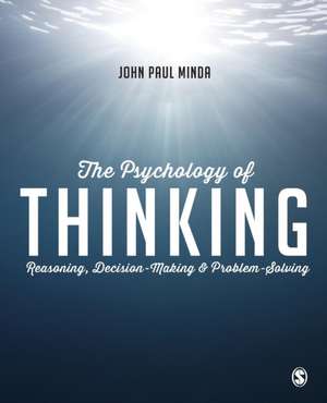 The Psychology of Thinking: Reasoning, Decision-Making and Problem-Solving de John Paul Minda