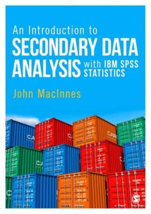 An Introduction to Secondary Data Analysis with IBM SPSS Statistics de John MacInnes