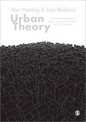 Urban Theory: A critical introduction to power, cities and urbanism in the 21st century de Alan Harding