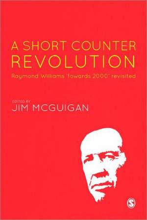 Raymond Williams: A Short Counter Revolution: Towards 2000, Revisited de Jim McGuigan