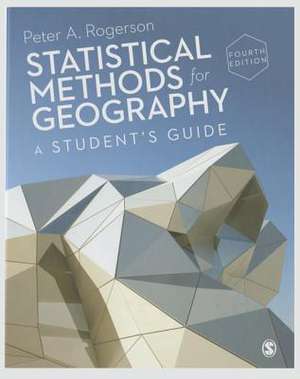 Statistical Methods for Geography: A Student’s Guide de Peter A Rogerson