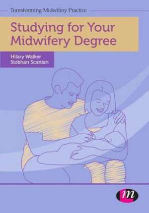 Studying for Your Midwifery Degree de Siobhan Scanlan
