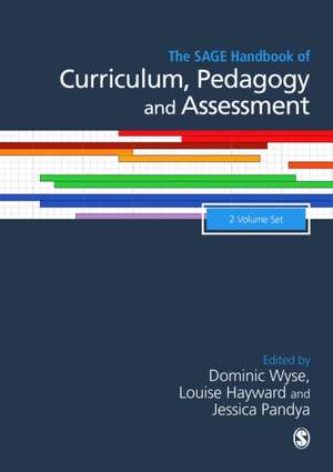 The SAGE Handbook of Curriculum, Pedagogy and Assessment de Dominic Wyse