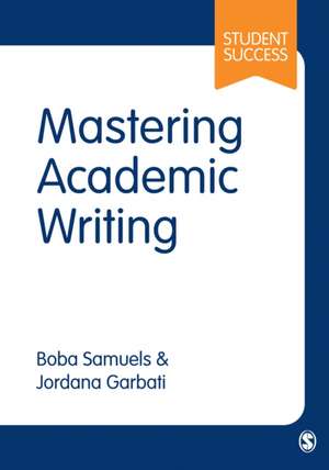 Mastering Academic Writing de Boba Samuels