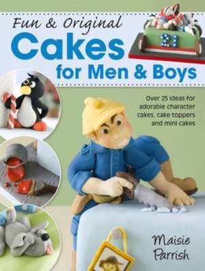 Parrish, M: Fun & Original Cakes for Men & Boys de Maisie Parrish