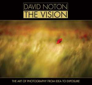 David Noton: The Vision de David Noton