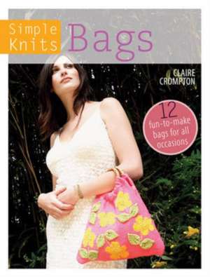 Bags: 12 Fun-To-Make Bags for All Occasions de Clare Crompton