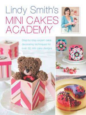 Smith, L: Lindy Smith's Mini Cakes Academy de Lindy Smith