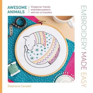 Embroidery Made Easy: Awesome Animals de Stephanie Carswell