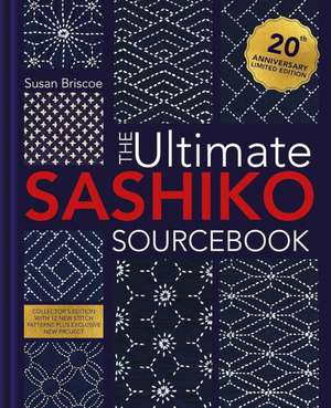 The Ultimate Sashiko Sourcebook Updated Edition de Susan Briscoe
