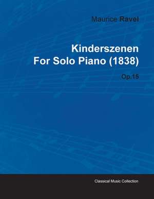 Kinderszenen by Maurice Ravel for Solo Piano (1838) Op.15 de Robert Schumann