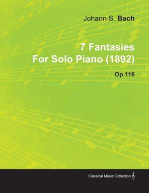 7 Fantasies by Johannes Brahms for Solo Piano (1892) Op.116 de Johannes Brahms