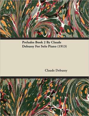 Preludes Book 2 by Claude Debussy for Solo Piano (1913) de Claude Debussy