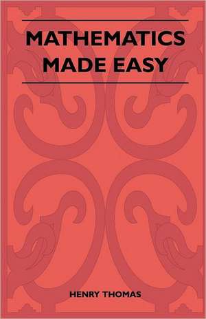 Mathematics Made Easy de Henry Thomas