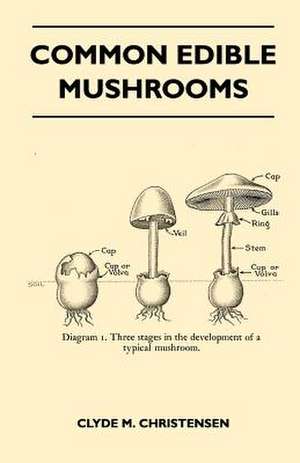 Common Edible Mushrooms de Clyde M. Christensen