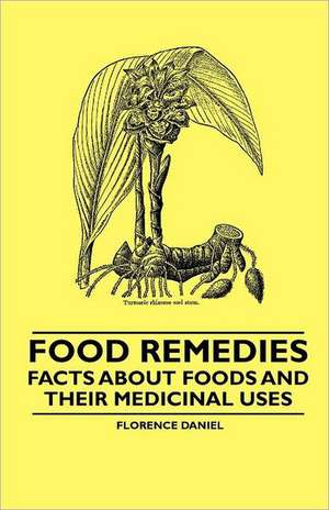 Food Remedies - Facts About Foods and their Medicinal Uses de Florence Daniel