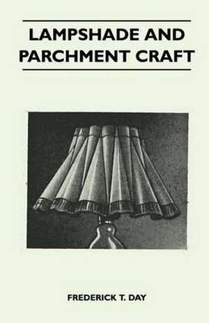 Lampshade and Parchment Craft de Frederick T. Day