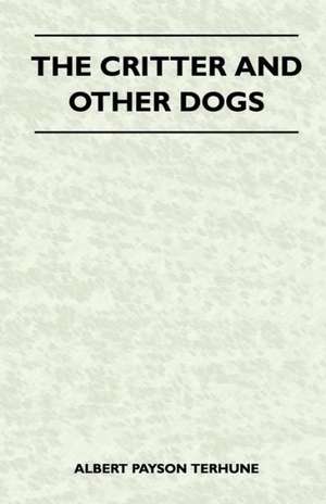 The Critter and Other Dogs de Albert Payson Terhune