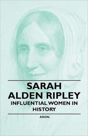 Sarah Alden Ripley - Influential Women in History de Anon