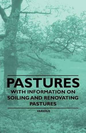 Pastures - With Information on Soiling and Renovating Pastures de F. H. Storer