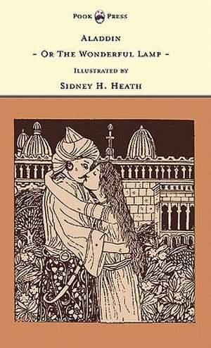 Aladdin - Or The Wonderful Lamp - Illustrated by Sidney H. Heath (The Banbury Cross Series) de Grace Rhys