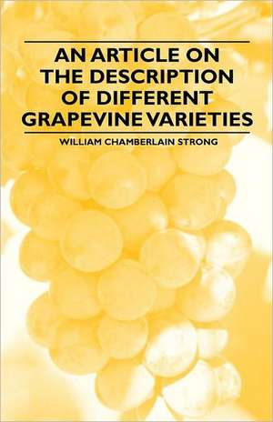 An Article on the Description of Different Grapevine Varieties de William Chamberlain Strong