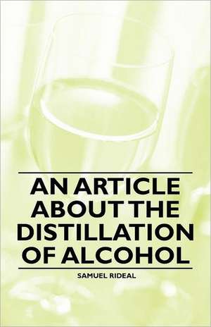 An Article about the Distillation of Alcohol de Samuel Rideal