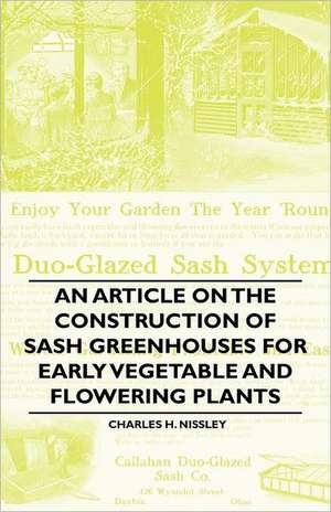 An Article on the Construction of Sash Greenhouses for Early Vegetable and Flowering Plants de Charles H. Nissley