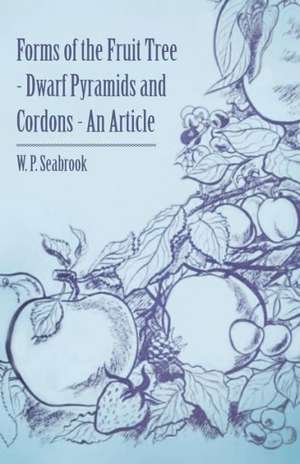 Forms of the Fruit Tree - Dwarf Pyramids and Cordons - An Article de W. P. Seabrook