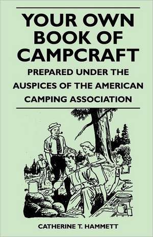 Your Own Book of Campcraft - Prepared Under the Auspices of the American Camping Association de Catherine T. Hammett