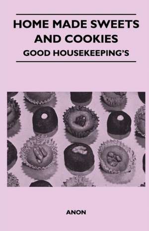 Home Made Sweets and Cookies - Good Housekeeping's de Anon