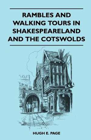 Rambles and Walking Tours in Shakespeareland and the Cotswolds de Hugh E. Page