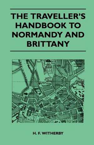 The Traveller's Handbook to Normandy and Brittany de Roy Elston