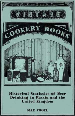 Historical Statistics of Beer Drinking in Russia and the United Kingdom de Max Vogel