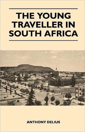 The Young Traveller in South Africa de Anthony Delius