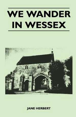 We Wander in Wessex de Jane Herbert