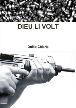 Dieu Li Volt de Duilio Chiarle